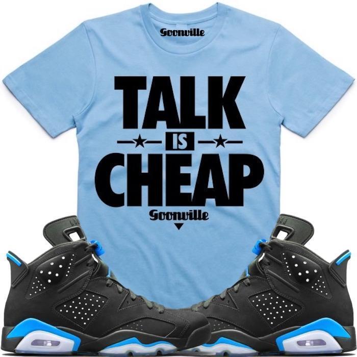 TALK IS CHEAP Carolina Sneaker Tees Shirt - Jordan 6 UNC