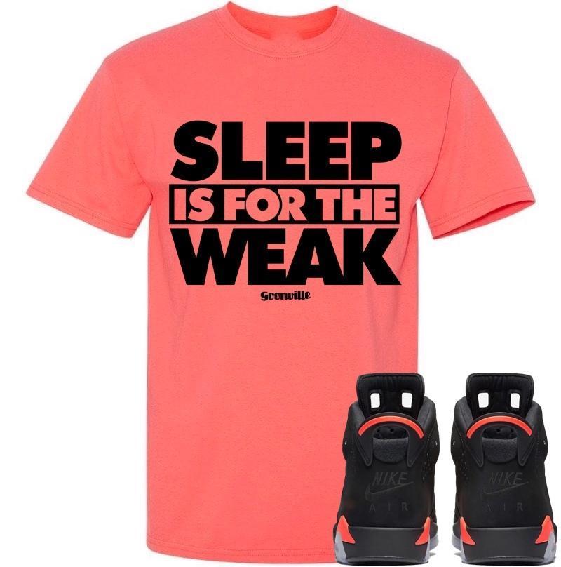 SLEEP WEAK Sneaker Tees Shirt - Jordan Retro 6 Black Infrared 2019