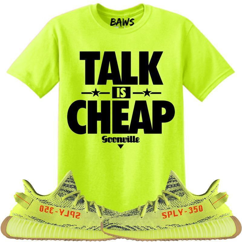 TALK IS CHEAP Sneaker Tees Shirt to Match - Yeezy 350 Boost Frozen Yellow