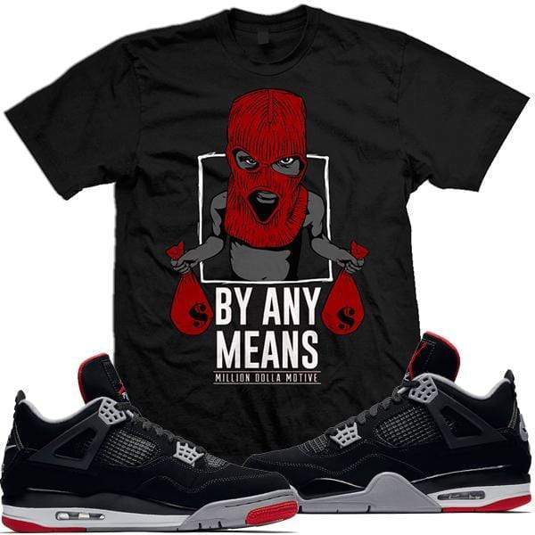 Jordan Retro 4 Bred 2019 Sneaker Tees Shirts - BY ANY MEANS