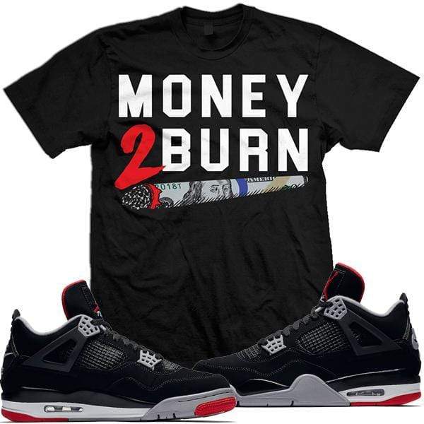 Jordan Retro 4 Bred 2019 Sneaker Tees Shirts - MONEY 2 BURN