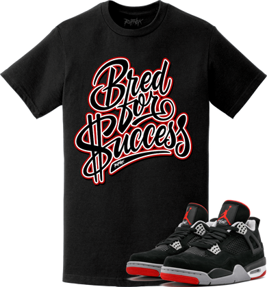 Jordan Retro 4 Bred 2019 Sneaker Tees Shirt - BRED FOR SUCCESS