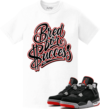 Jordan Retro 4 Bred 2019 Sneaker Tees Shirt - BRED FOR SUCCESS