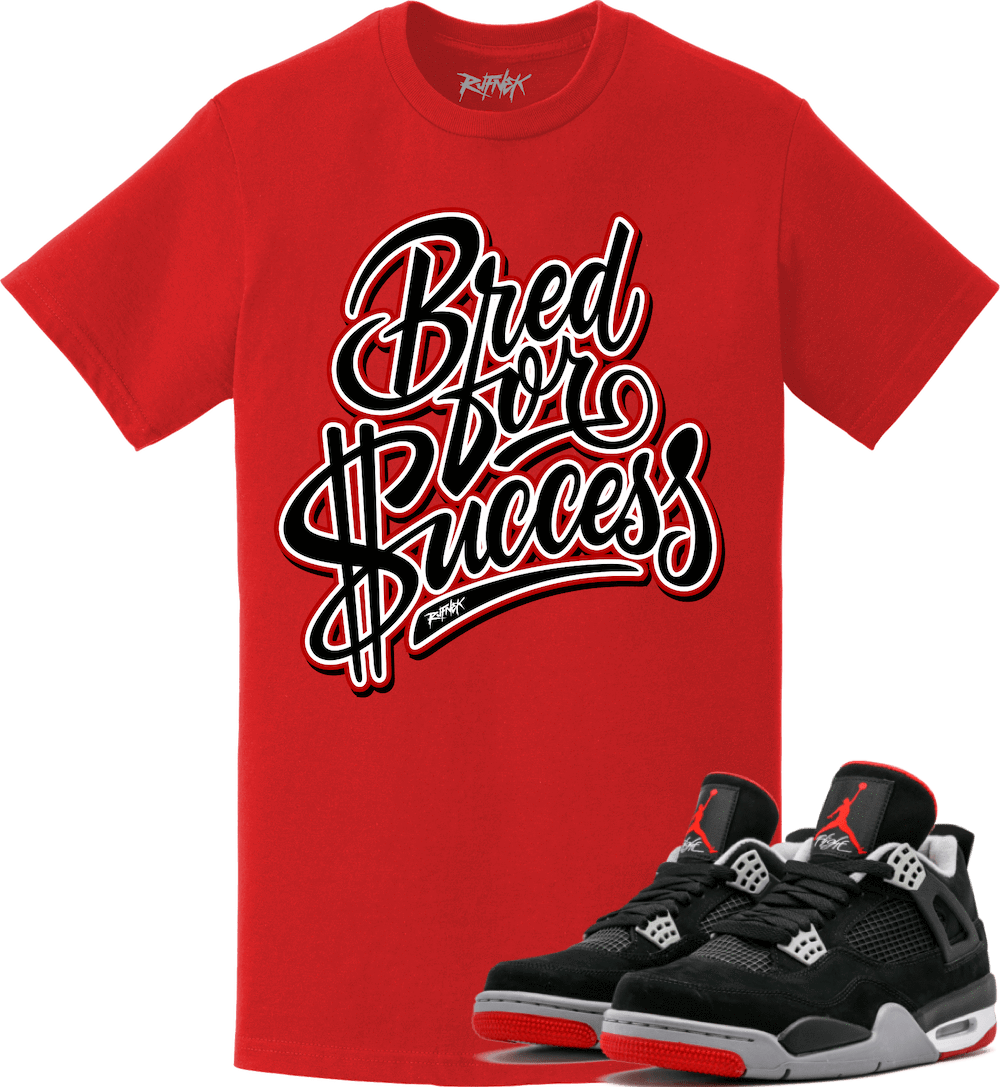 Jordan Retro 4 Bred 2019 Sneaker Tees Shirt - BRED FOR SUCCESS