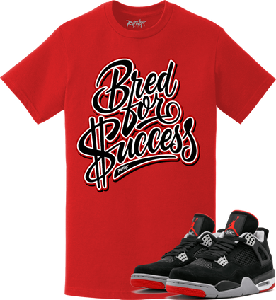 Jordan Retro 4 Bred 2019 Sneaker Tees Shirt - BRED FOR SUCCESS