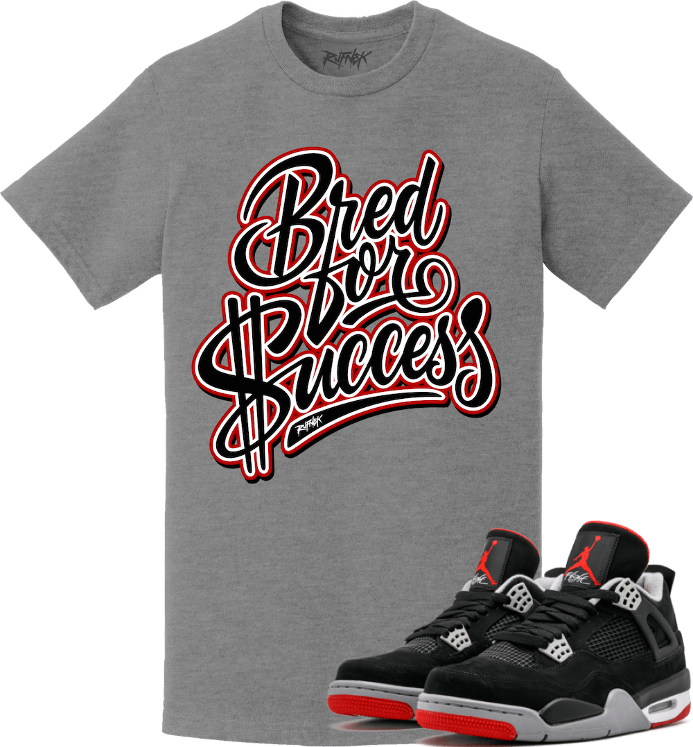 Jordan Retro 4 Bred 2019 Sneaker Tees Shirt - BRED FOR SUCCESS