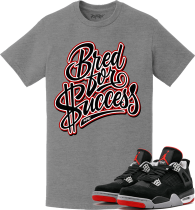 Jordan Retro 4 Bred 2019 Sneaker Tees Shirt - BRED FOR SUCCESS