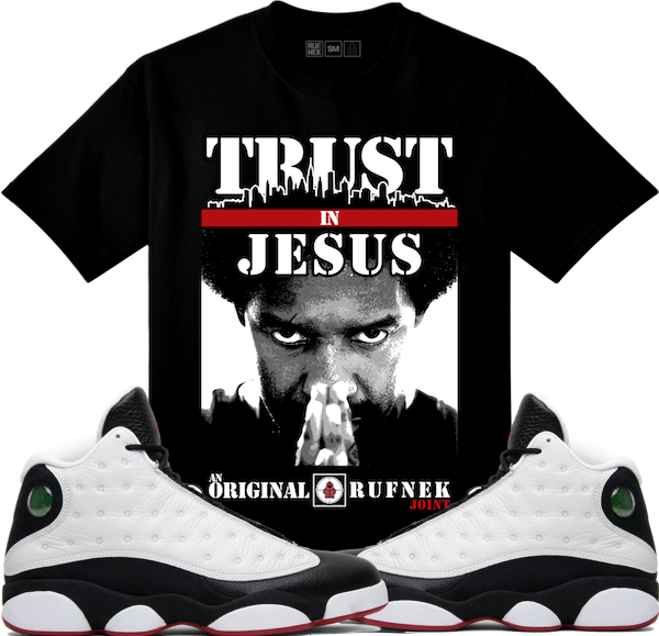 Jordan 13 He Got Game Sneaker Tees Shirt - TRUST IN JESUS