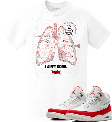 Jordan 3 Tinker University Red Air Max Sneaker Tees Shirt - I AINT DONE