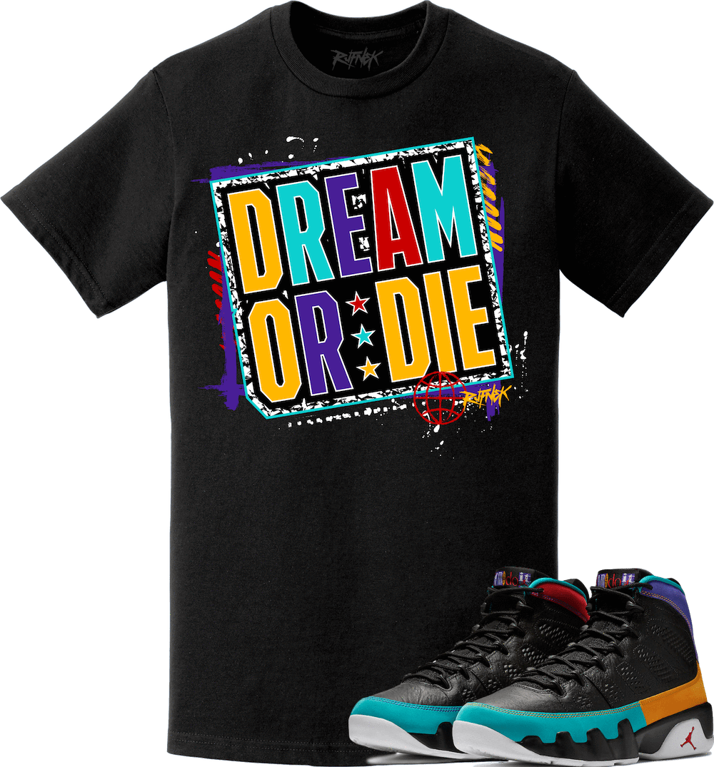 Jordan 9 Dream It Do It Sneaker Tees Shirt to Match - DO OR DIE