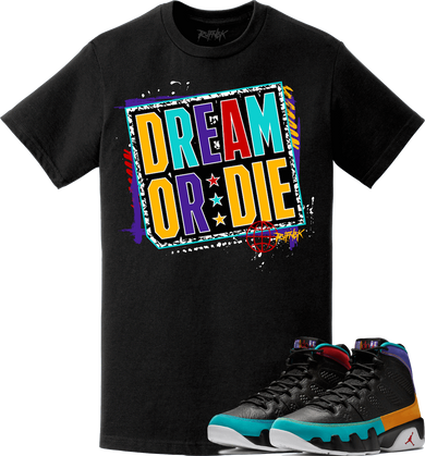 Jordan 9 Dream It Do It Sneaker Tees Shirt to Match - DO OR DIE