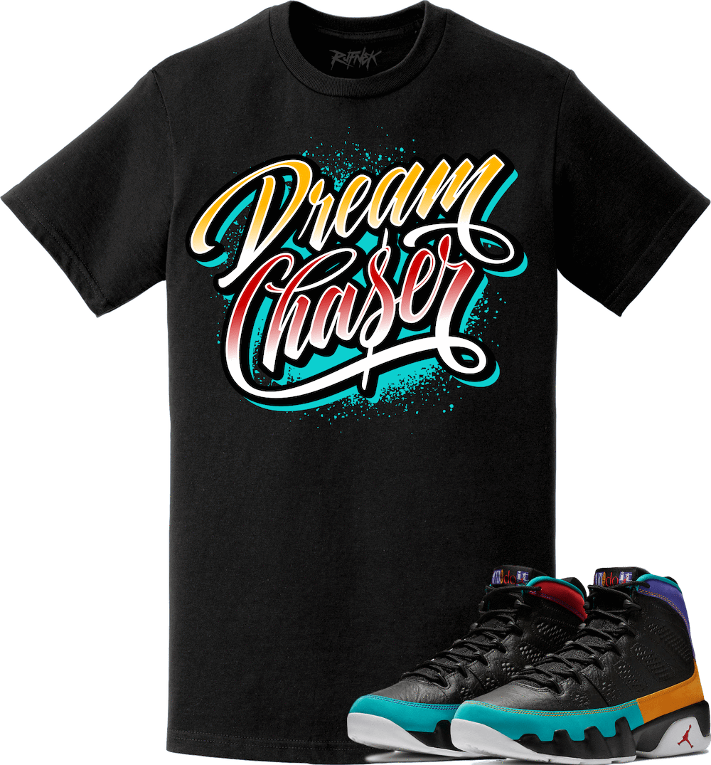 Jordan 9 Dream It Do It Sneaker Tees Shirt to Match - DREAM CHASER