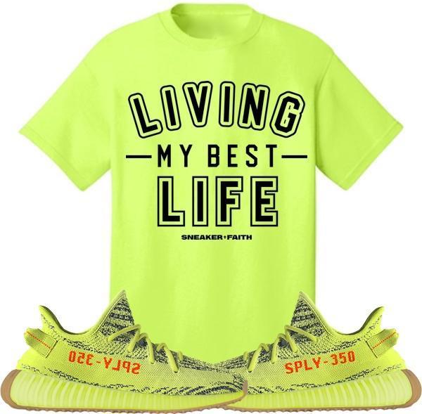 BEST LIFE Sneaker Tees Shirt to Match - Yeezy 350 Boost Frozen Yellow