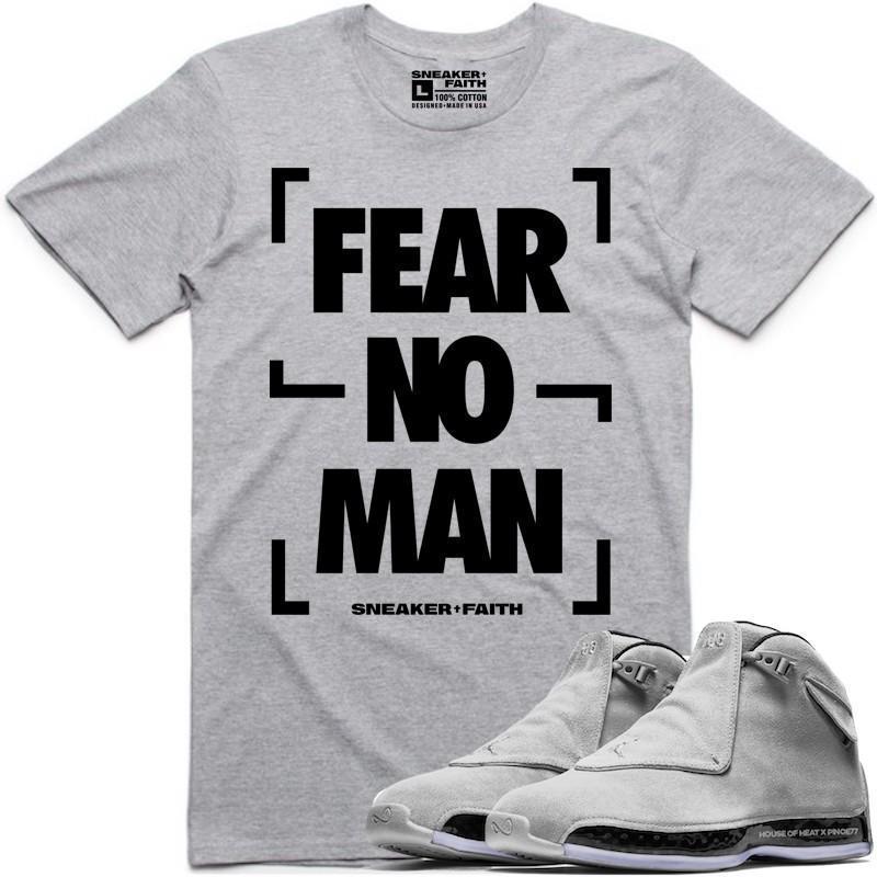 FEAR NO MAN Sneaker Tees Shirt to Match - Jordan 18 Grey Suede