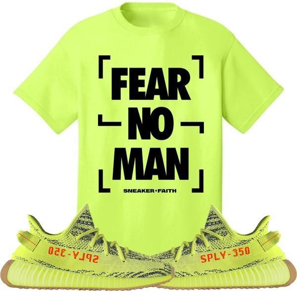 FEAR NO MAN Sneaker Tees Shirt to Match - Yeezy 350 Boost Frozen Yellow