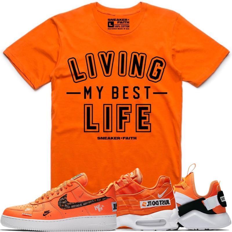 LIVING MY BEST LIFE Orange Sneaker Tees Shirt to Match - Nike Air Just Do It