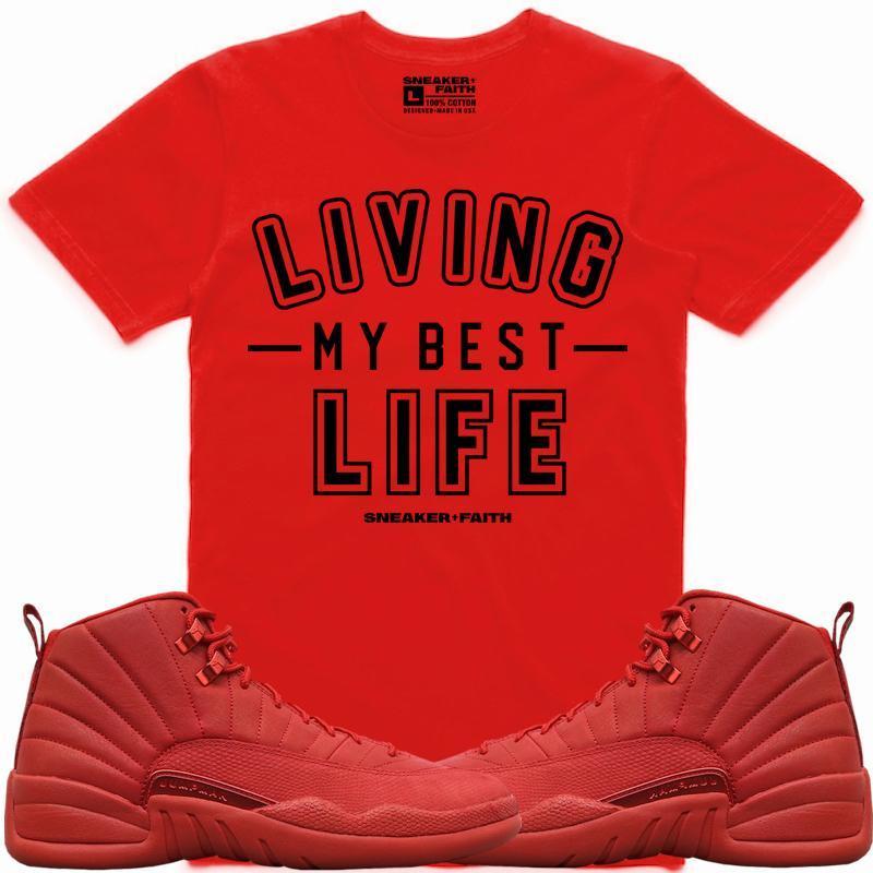 LIVING MY BEST LIFE Sneaker Tees Shirt Match - Jordan 12 Gym Red