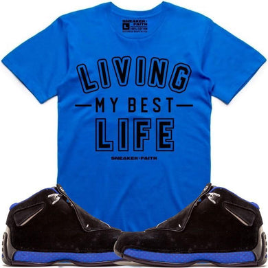 LIVING MY BEST LIFE Sneaker Tees Shirt to Match - Jordan 18 Black Royal