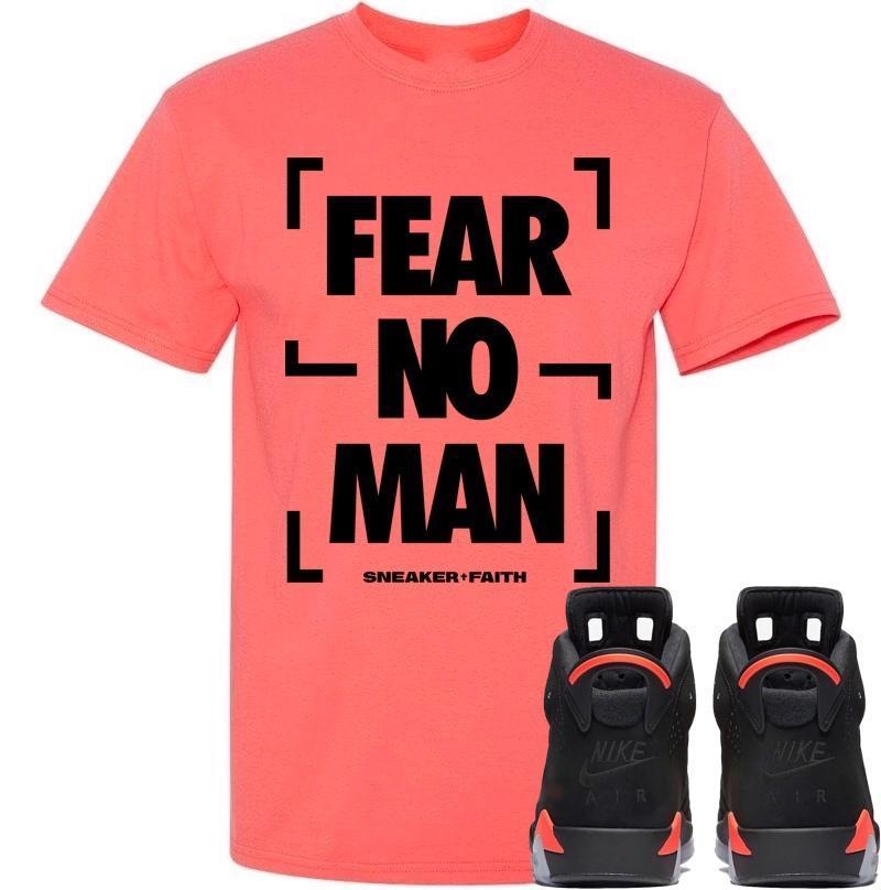 FEAR NO MAN Sneaker Tees Shirt - Jordan Retro 6 Black Infrared 2019