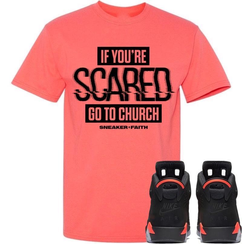 SCARED Sneaker Tees Shirt - Jordan Retro 6 Black Infrared 2019