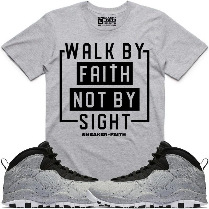 WALK BY FAITH Sneaker Tees Shirt to Match - Jordan 10 Cement Smoke Grey