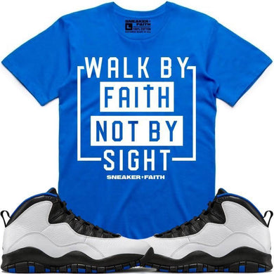 WALK BY FAITH Sneaker Tees Shirt to Match - Jordan 10 Orlando
